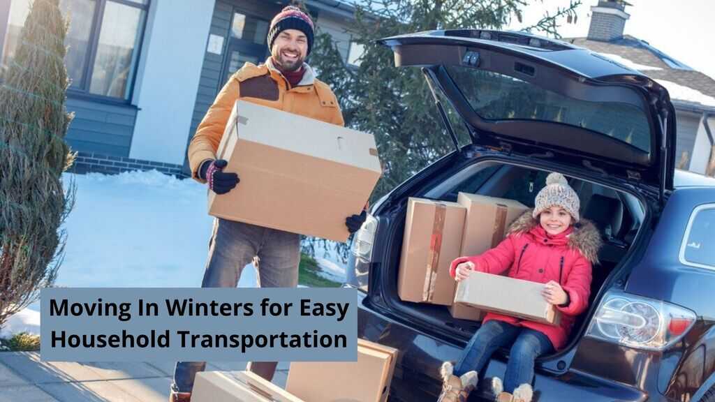 Tips for Moving in Winters for Easy Household Transportation