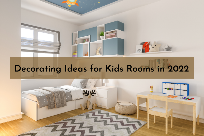 Decorating Ideas for Kids Rooms in 2022